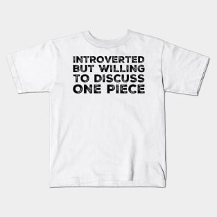 Introverted but willing to discuss One Piece Kids T-Shirt